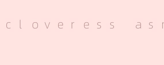 cloveress asmr .